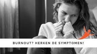 Burn-out, ja of nee? Herken de symptomen!